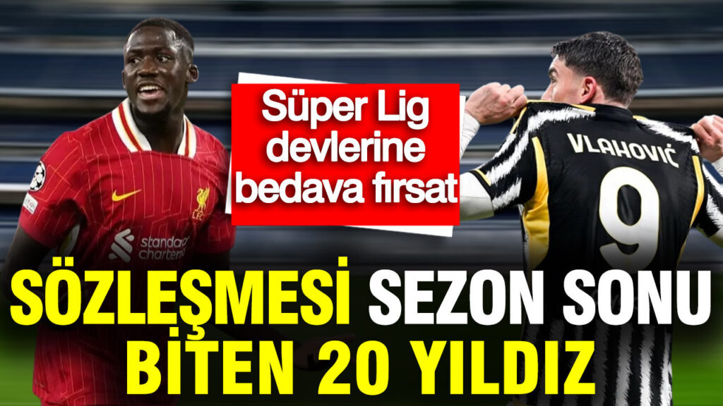 sozlesmesi-sezon-sonu-biten-20-yildiz-futbolcu-super-lig-devlerine-mujde-S8nJCKrU